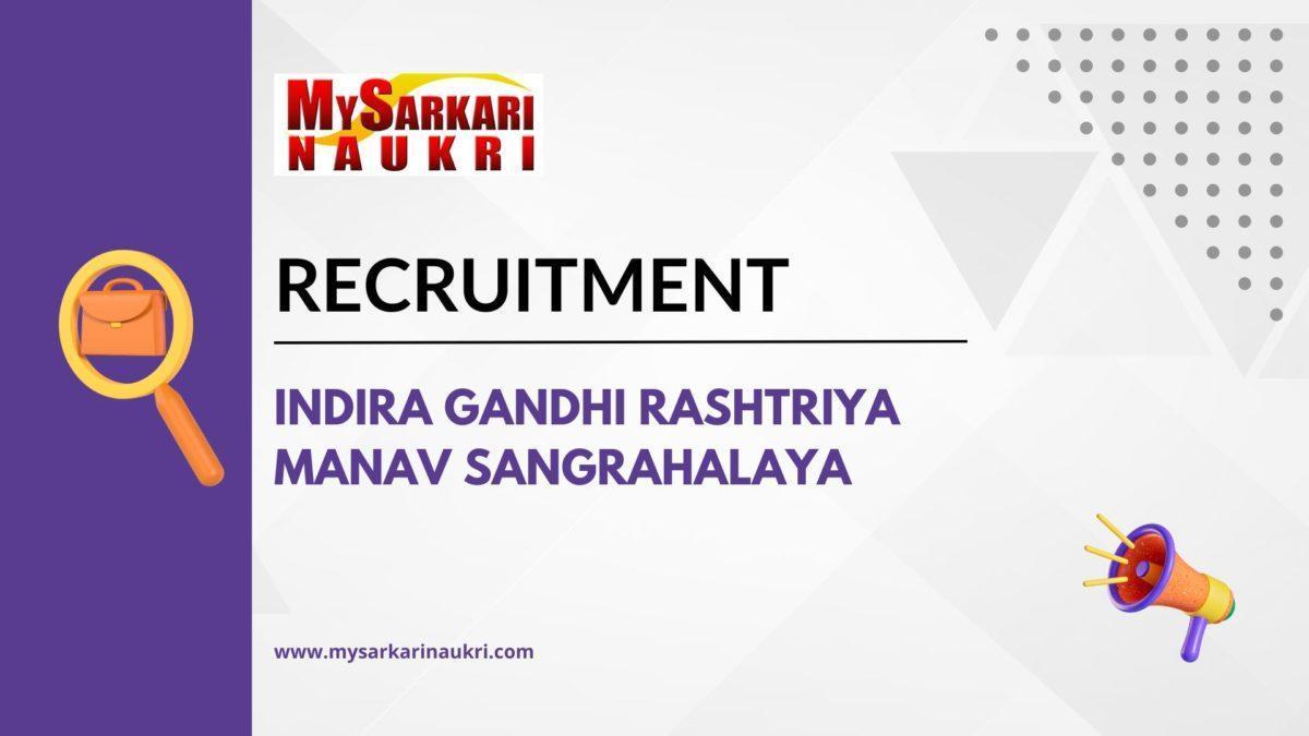 Indira Gandhi Rashtriya Manav Sangrahalaya Recruitment