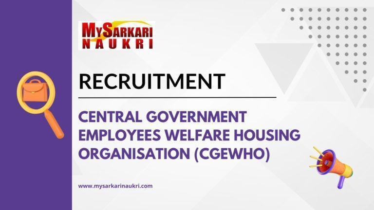 Central Government Employees Welfare Housing Organisation (CGEWHO) Recruitment