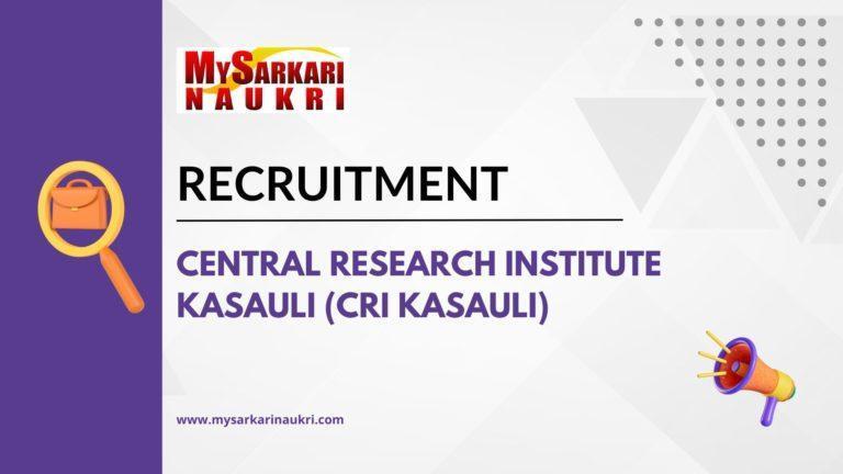 Central Research Institute Kasauli (CRI Kasauli) Recruitment