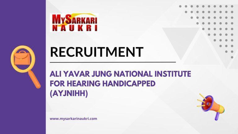 Ali Yavar Jung National Institute for Hearing Handicapped (AYJNIHH) Recruitment