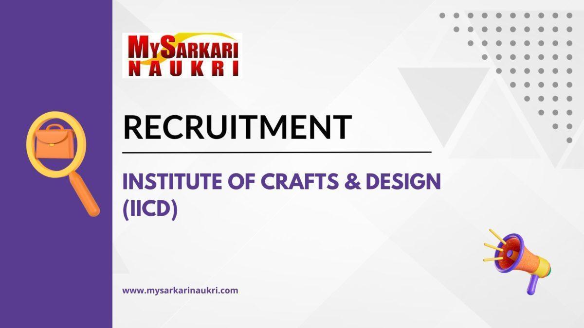 Institute of Crafts & Design (IICD) Recruitment