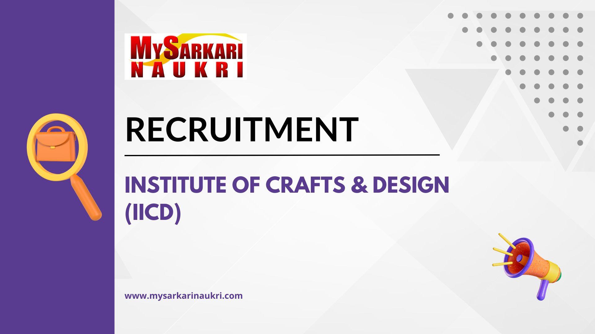 Institute of Crafts & Design (IICD) Recruitment