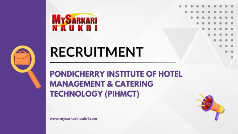 Pondicherry Institute of Hotel Management & Catering Technology (PIHMCT) Recruitment
