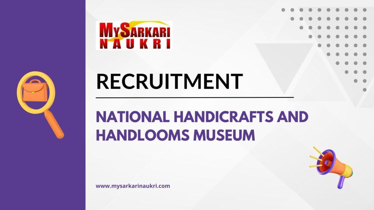 National Handicrafts and Handlooms Museum Recruitment