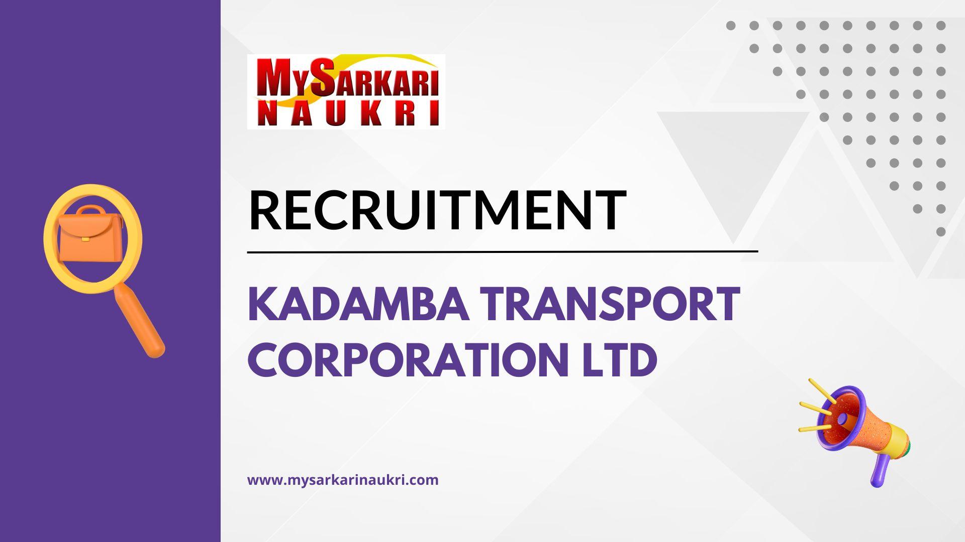 Kadamba Transport Corporation Ltd Recruitment