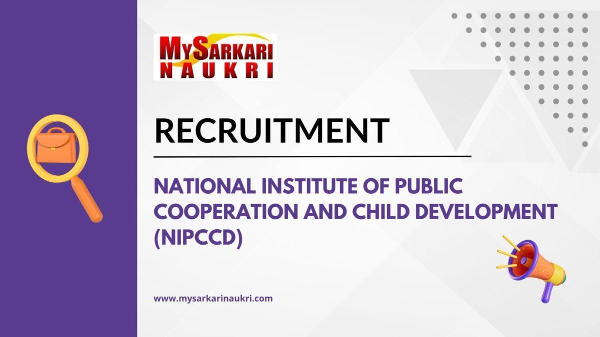 National Institute of Public Cooperation and Child Development (NIPCCD) Recruitment