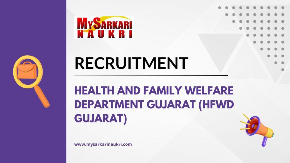 Health And Family Welfare Department Gujarat (HFWD Gujarat) Recruitment