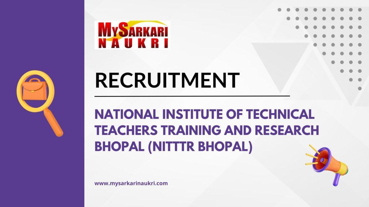 National Institute of Technical Teachers Training and Research Bhopal (NITTTR Bhopal) Recruitment