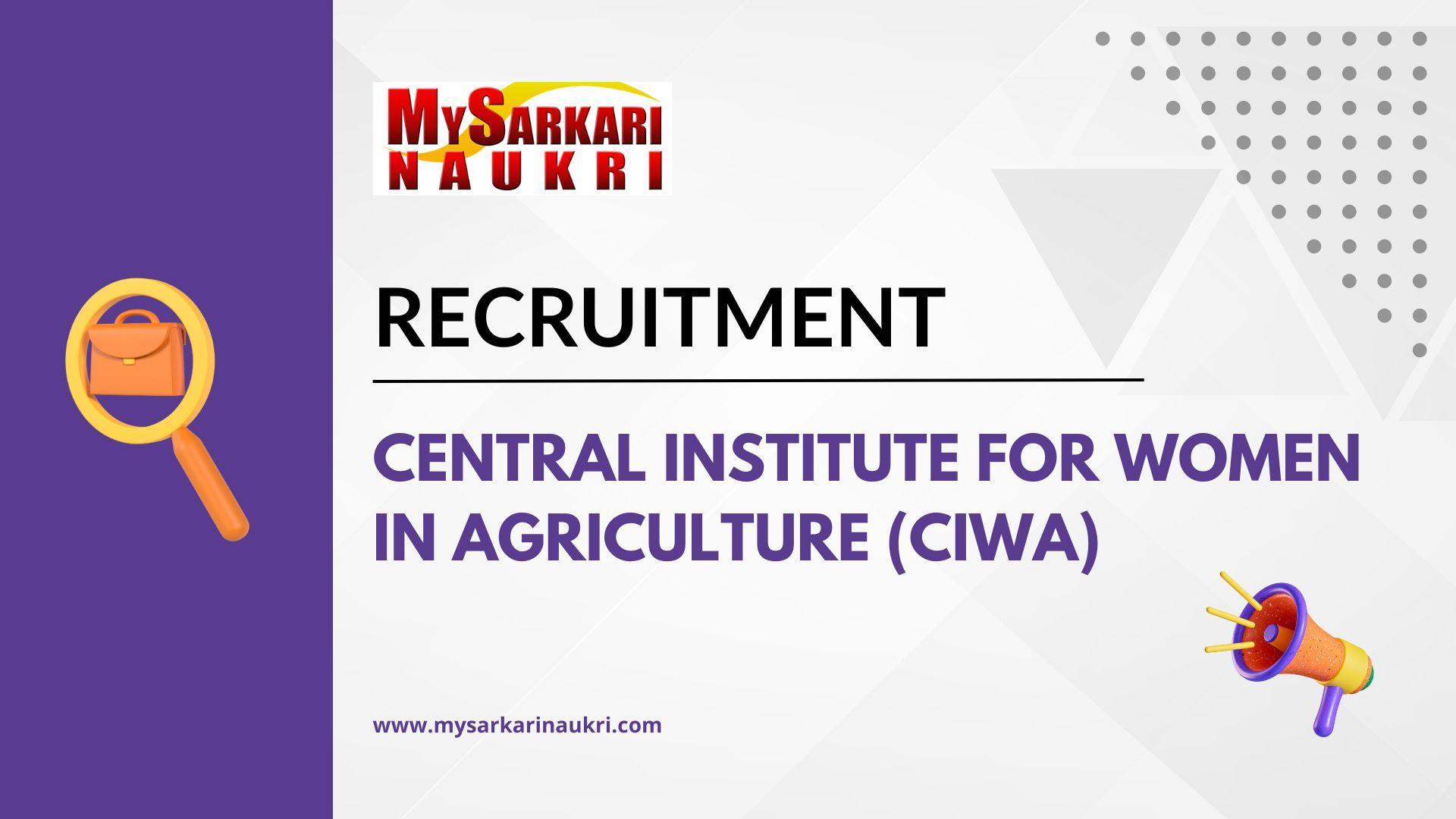 Central Institute for Women in Agriculture (CIWA) Recruitment