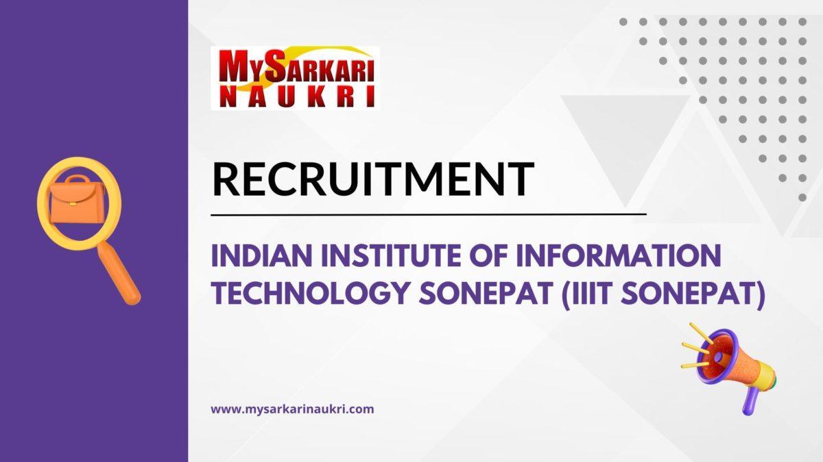 Indian Institute of Information Technology Sonepat (IIIT Sonepat) Recruitment