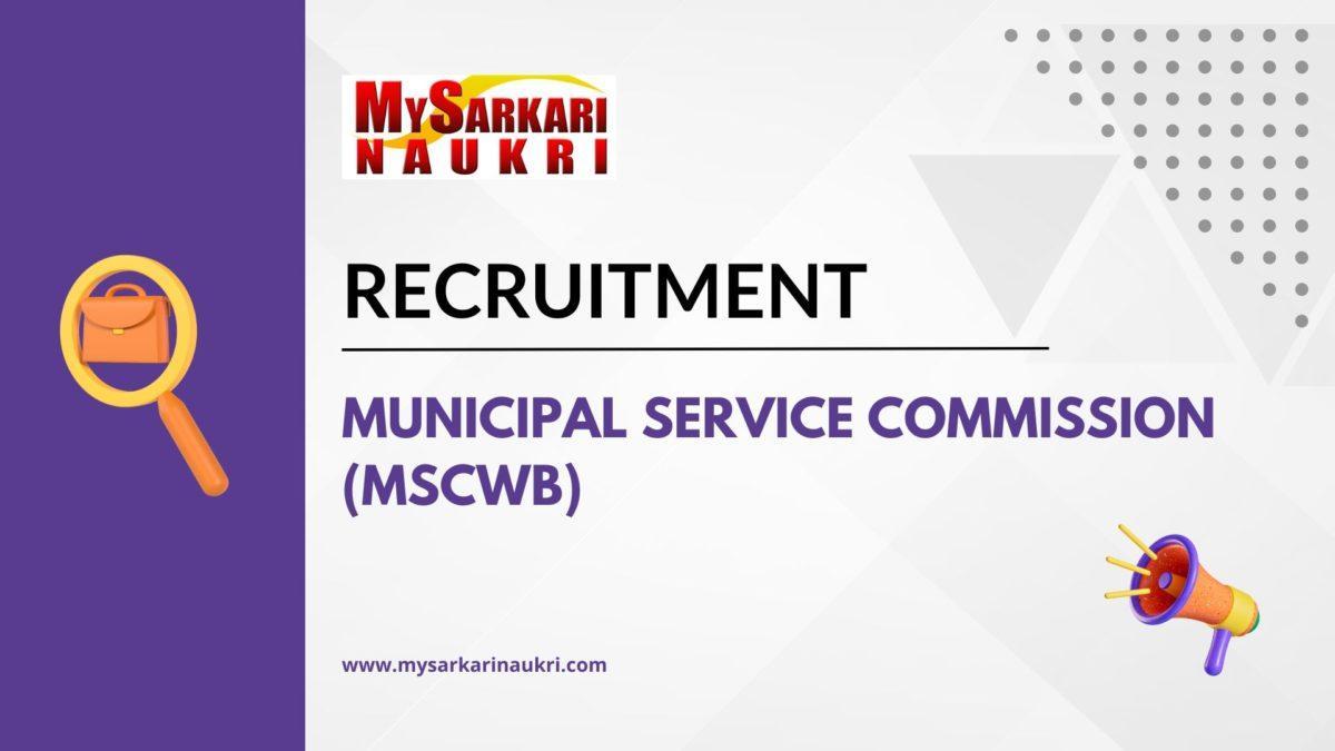 Municipal Service Commission (MSCWB) Recruitment