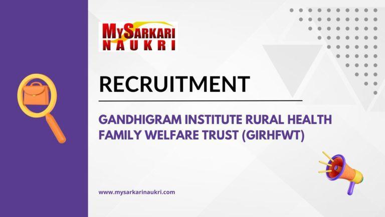 Gandhigram Institute Rural Health Family Welfare Trust (GIRHFWT) Recruitment