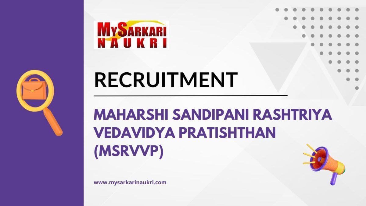 Maharshi Sandipani Rashtriya Vedavidya Pratishthan (MSRVVP) Recruitment