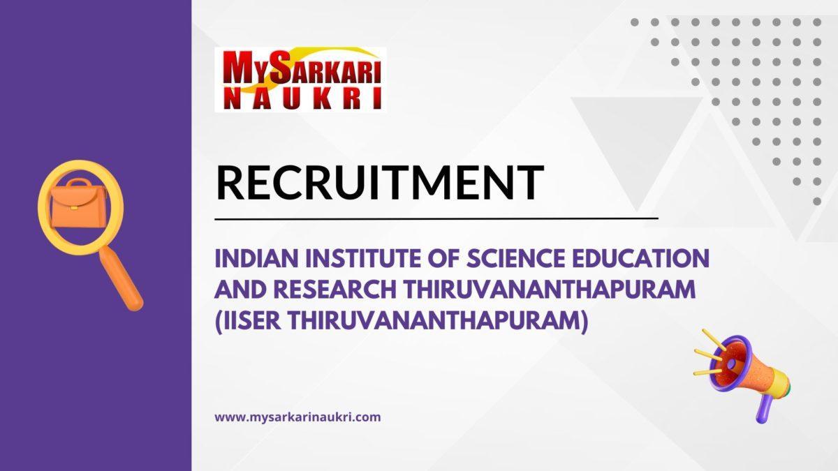 Indian Institute of Science Education and Research Thiruvananthapuram (IISER Thiruvananthapuram) Recruitment