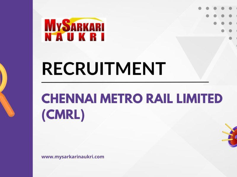Chennai Metro Rail Limited (CMRL) Recruitment