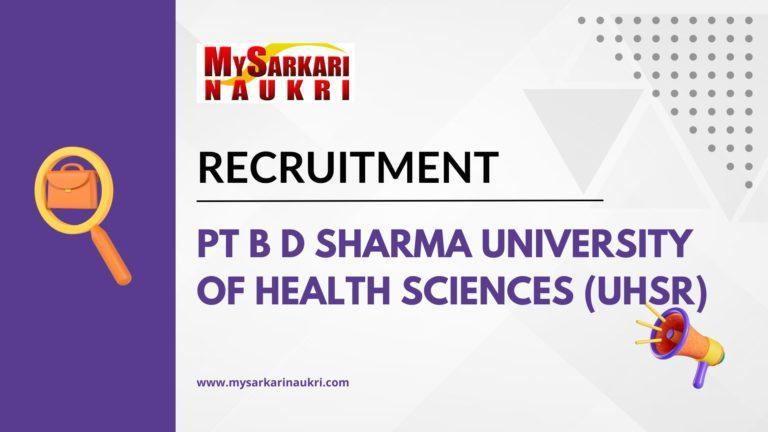 Pt B D Sharma University of Health Sciences (UHSR) Recruitment