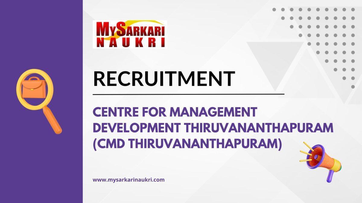 Centre for Management Development Thiruvananthapuram (CMD Thiruvananthapuram) Recruitment