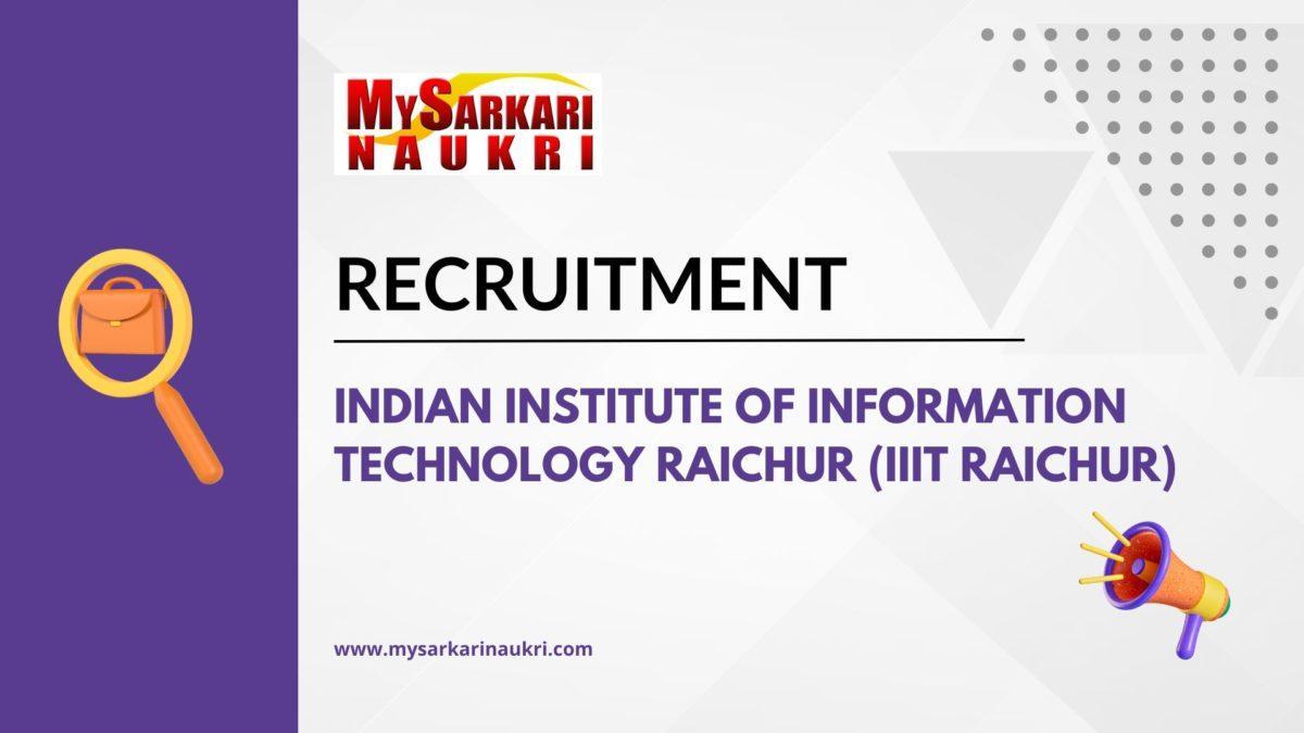 Indian Institute of Information Technology Raichur (IIIT Raichur) Recruitment