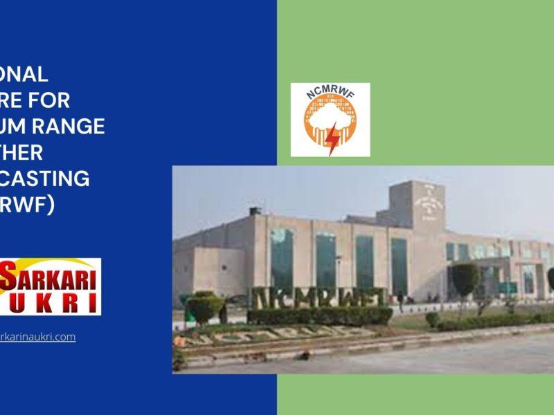 National Centre for Medium Range Weather Forecasting (NCMRWF) Recruitment