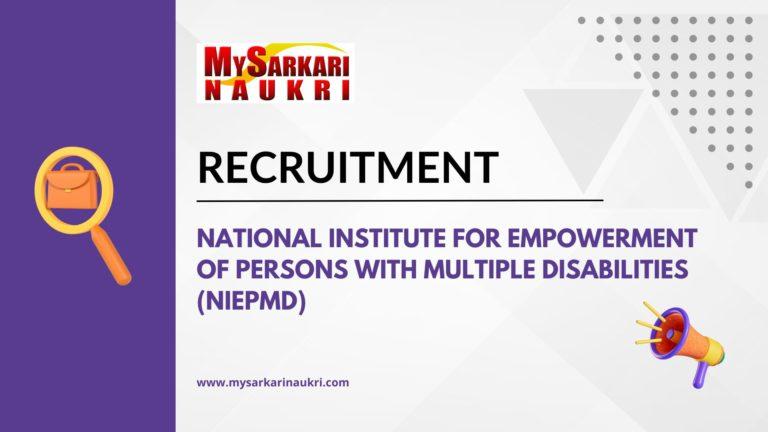 National Institute For Empowerment Of Persons With Multiple Disabilities (NIEPMD) Recruitment