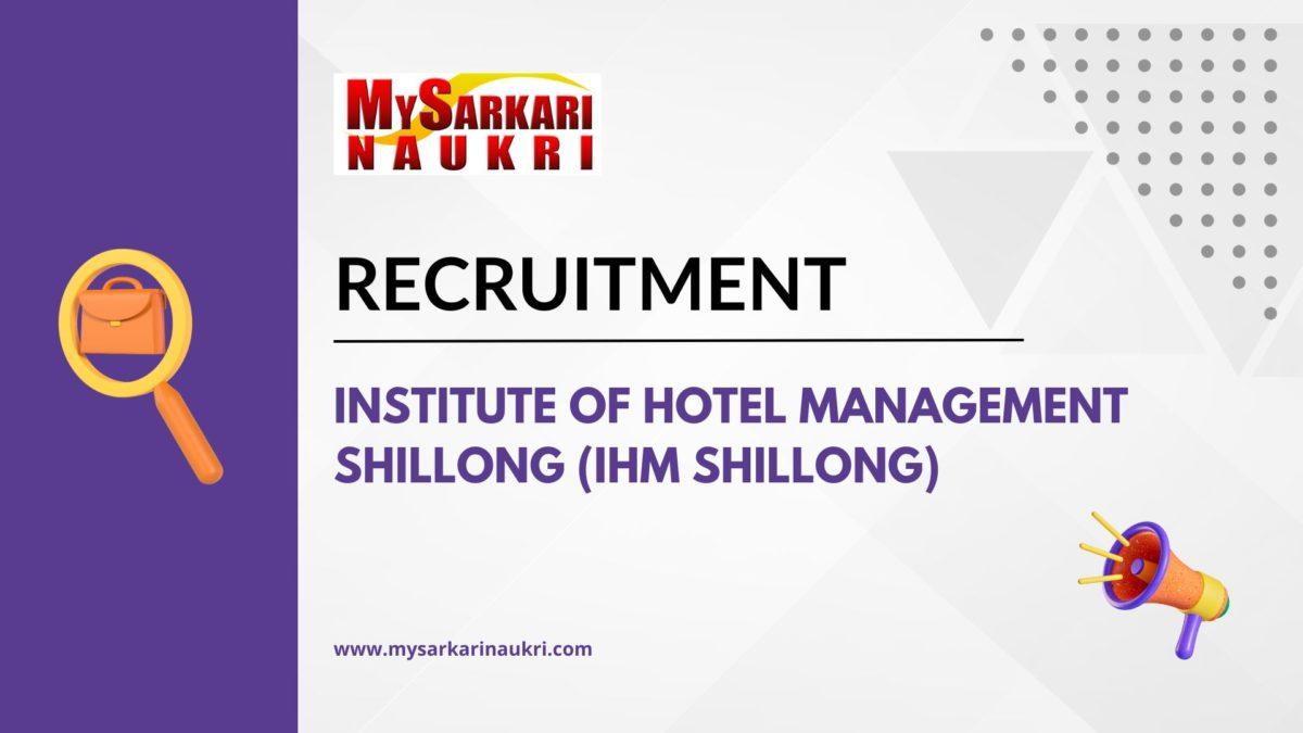 Institute of Hotel Management Shillong (IHM Shillong) Recruitment