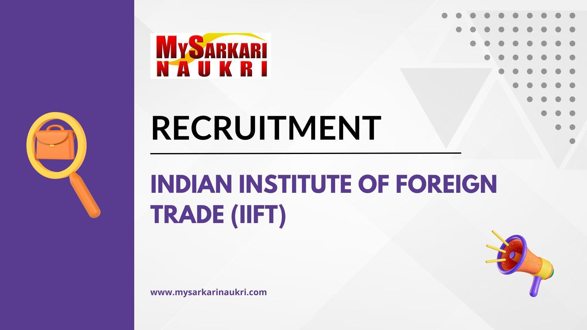 Indian Institute of Foreign Trade (IIFT) Recruitment