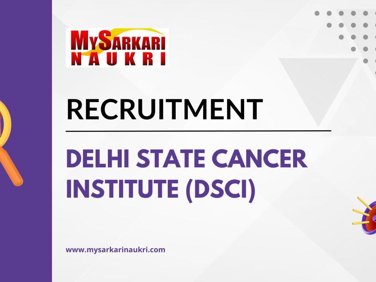 Delhi State Cancer Institute (DSCI) Recruitment