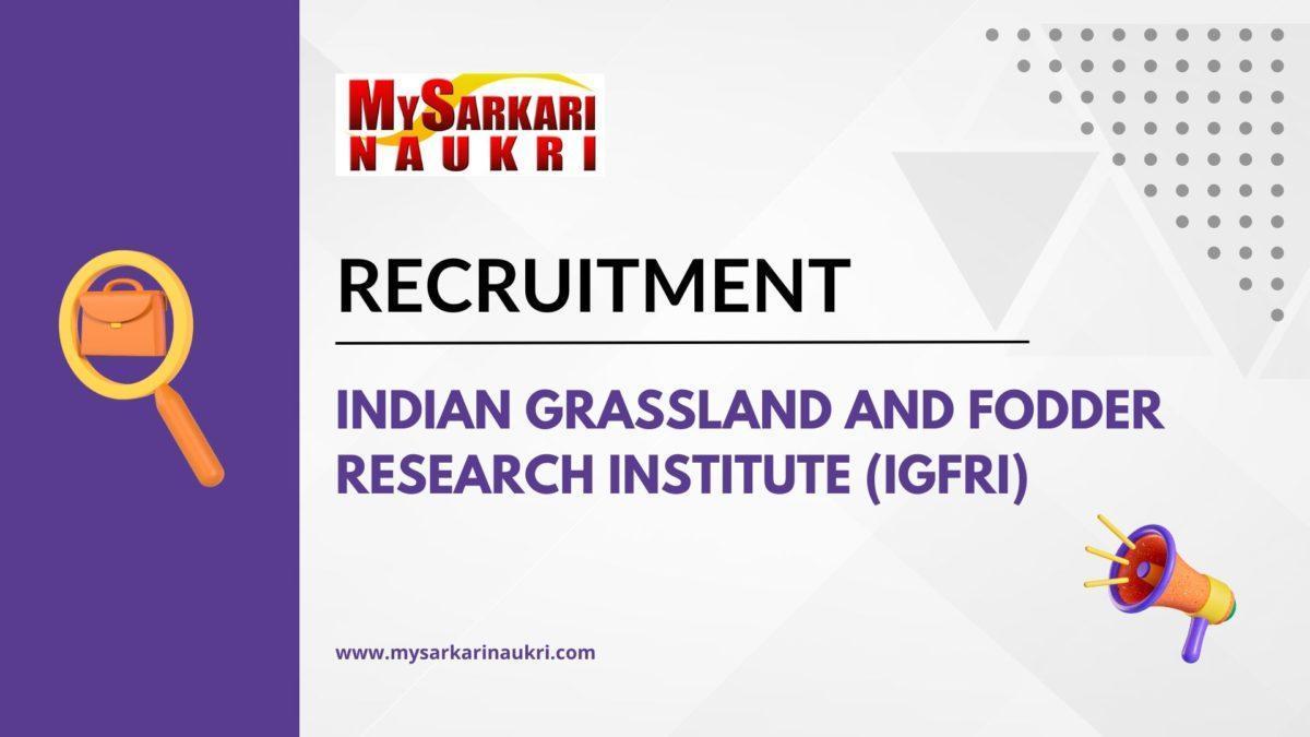 Indian Grassland and Fodder Research Institute (IGFRI) Recruitment