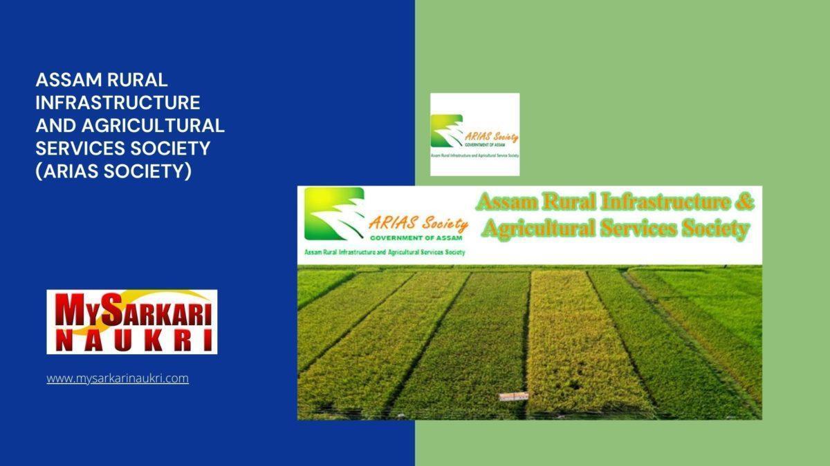 Assam Rural Infrastructure and Agricultural Services Society (ARIAS Society) Recruitment