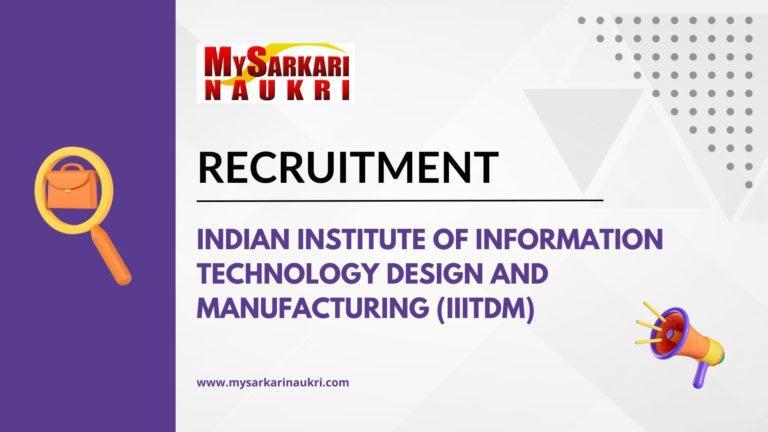Indian Institute of Information Technology Design and Manufacturing (IIITDM) Recruitment