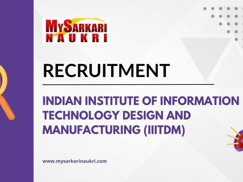 Indian Institute of Information Technology Design and Manufacturing (IIITDM) Recruitment