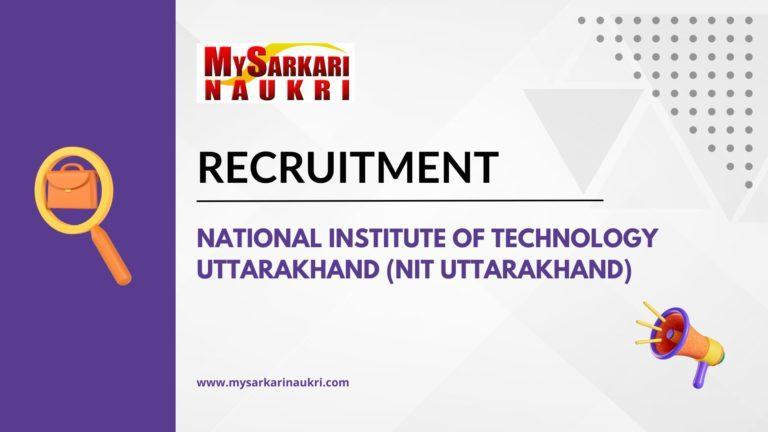 National Institute of Technology Uttarakhand (NIT Uttarakhand) Recruitment
