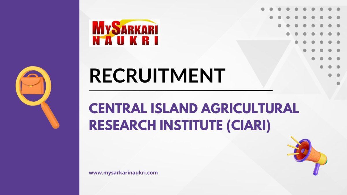 Central Island Agricultural Research Institute (CIARI) Recruitment