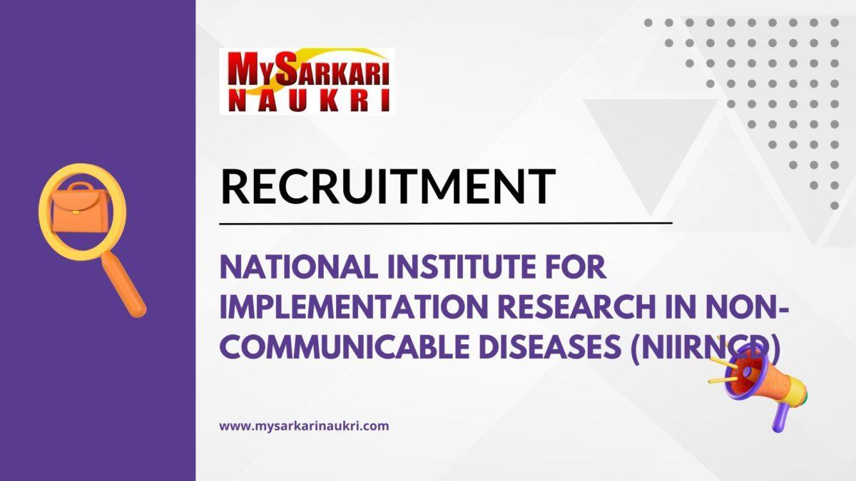 National Institute for Implementation Research in Non-Communicable Diseases (NIIRNCD) Recruitment