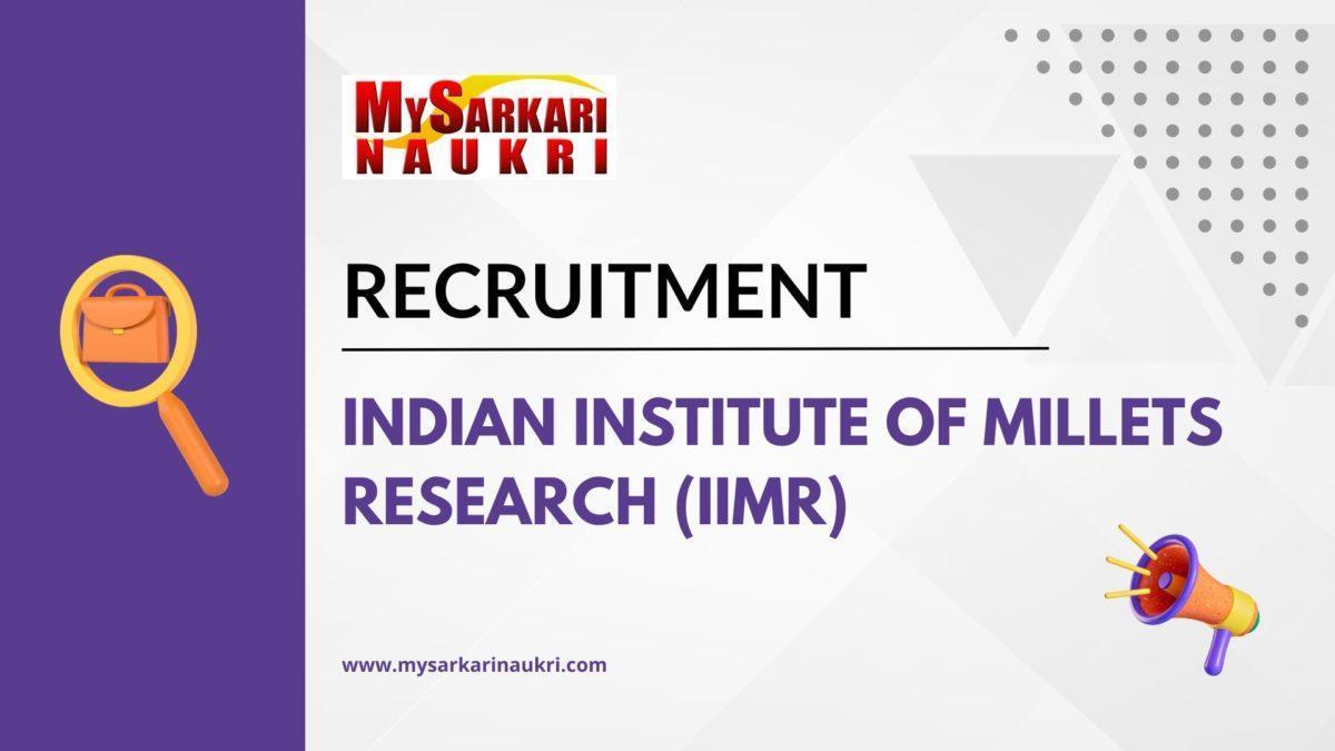 Indian Institute of Millets Research (IIMR) Recruitment