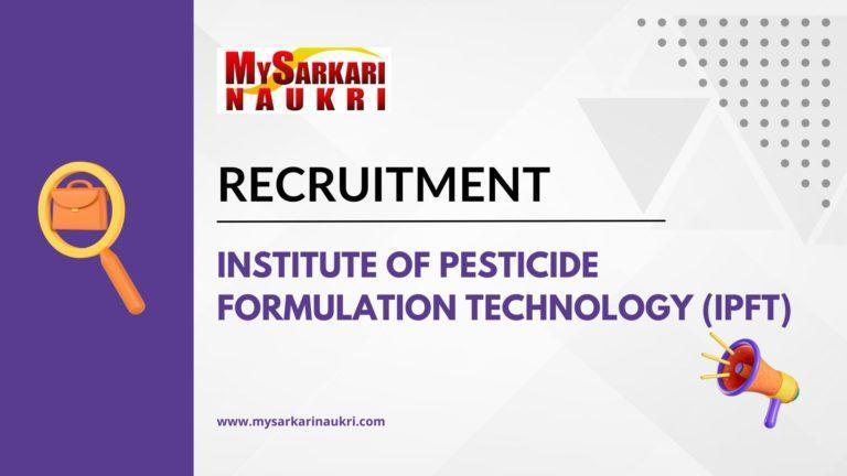 Institute of Pesticide Formulation Technology (IPFT) Recruitment
