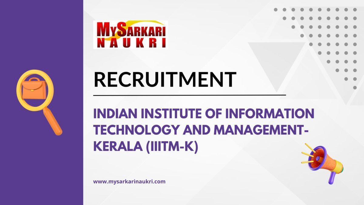 Indian Institute Of Information Technology And Management Kerala (IIITM Kerala) Recruitment