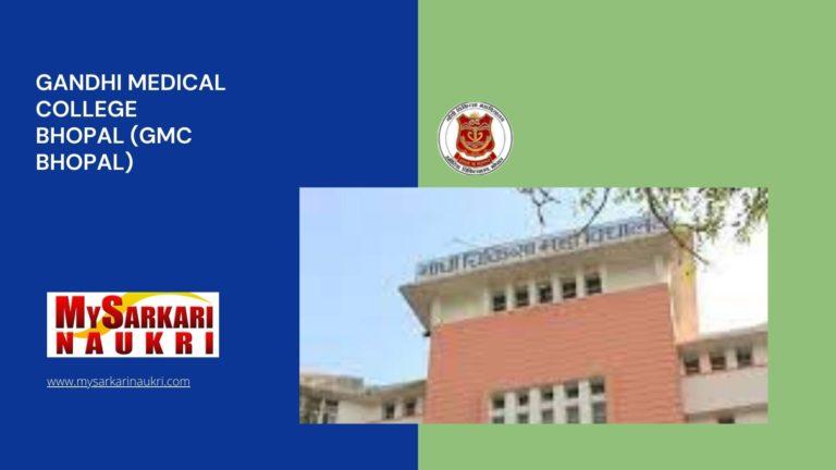 Gandhi Medical College Bhopal (GMC Bhopal) Recruitment