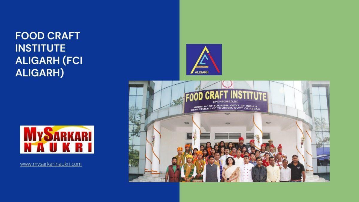 Food Craft Institute Aligarh (FCI Aligarh) Recruitment