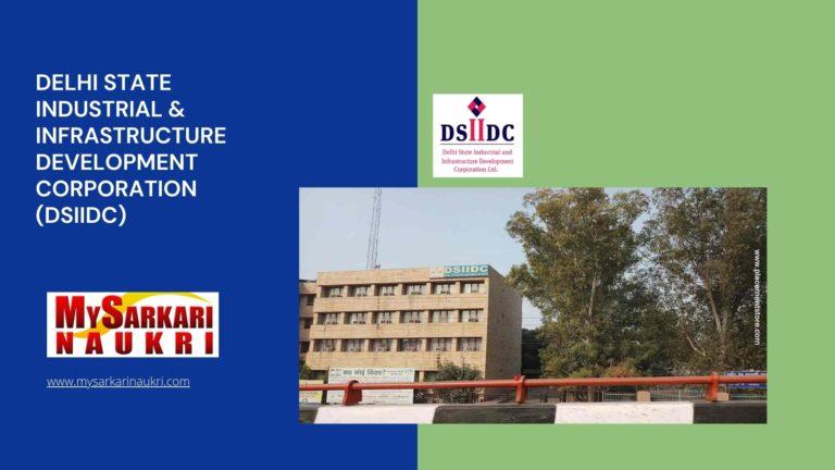Delhi State Industrial & Infrastructure Development Corporation (DSIIDC) Recruitment
