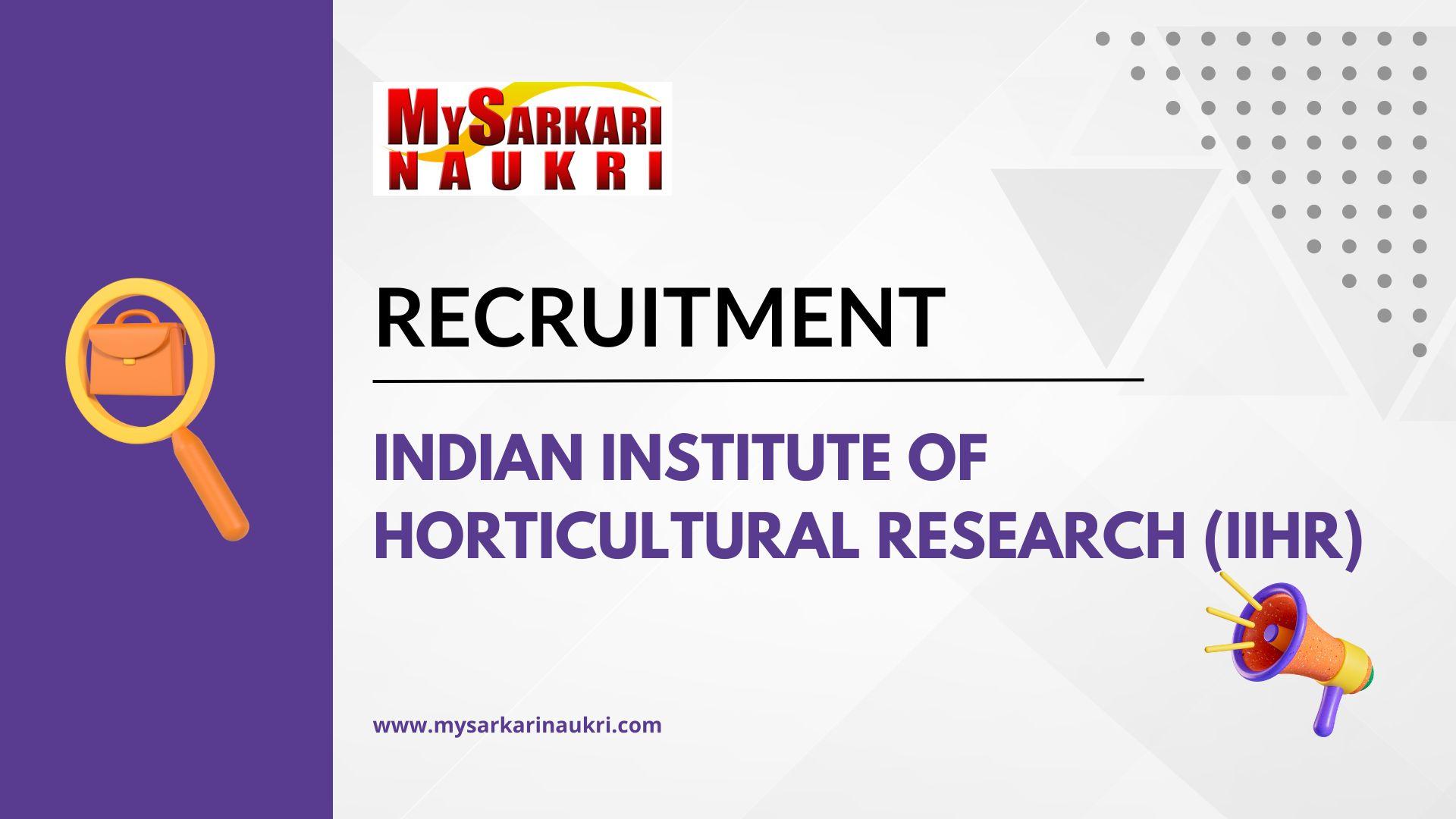 Indian Institute of Horticultural Research (IIHR) Recruitment