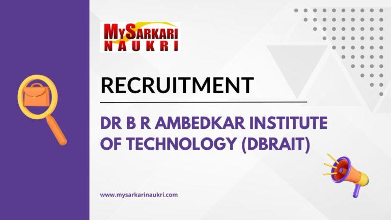 Dr B R Ambedkar Institute of Technology (DBRAIT) Recruitment