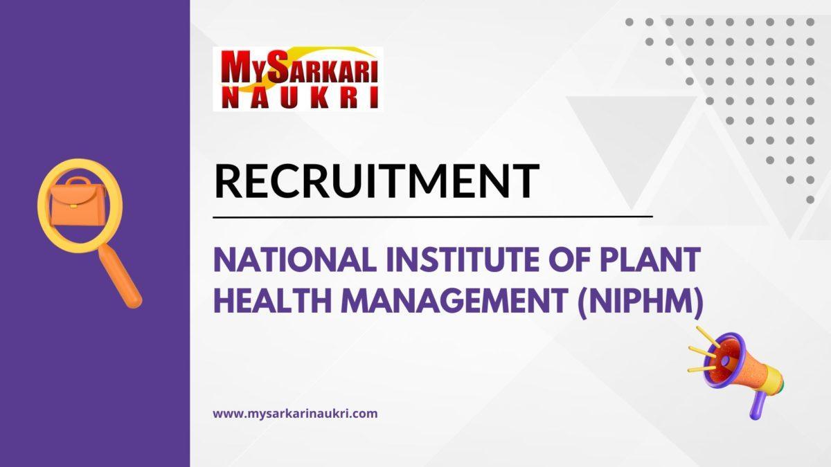 National Institute of Plant Health Management (NIPHM) Recruitment