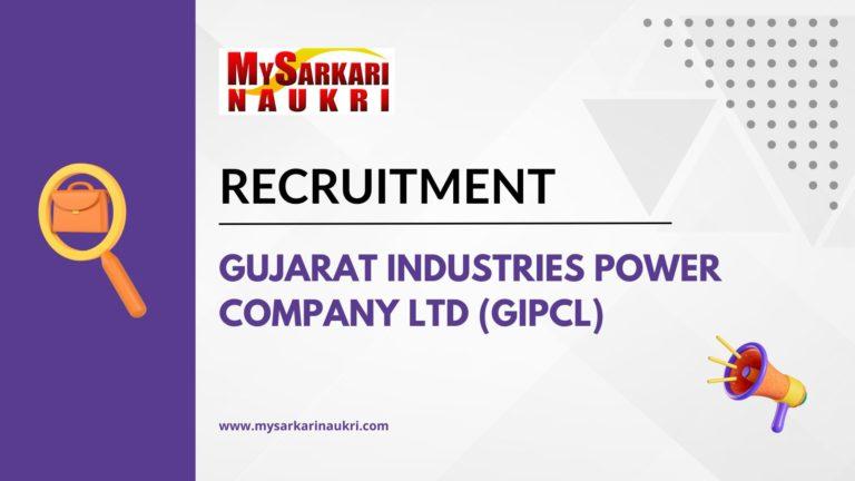 Gujarat Industries Power Company Ltd (GIPCL) Recruitment