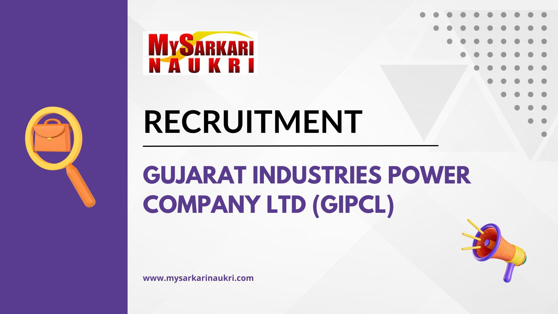 Gujarat Industries Power Company Ltd (GIPCL) Recruitment