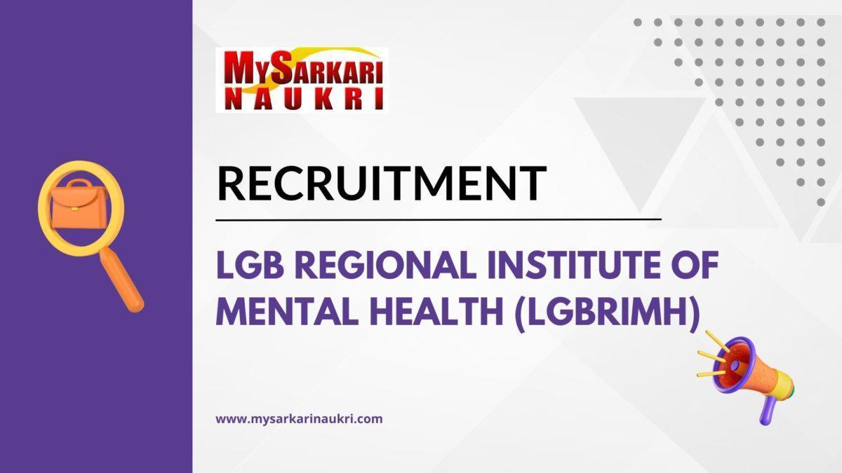 LGB Regional Institute of Mental Health (LGBRIMH) Recruitment