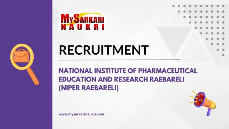 National Institute of Pharmaceutical Education and Research Raebareli (NIPER Raebareli) Recruitment