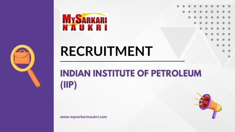 Indian Institute Of Petroleum (IIP) Recruitment