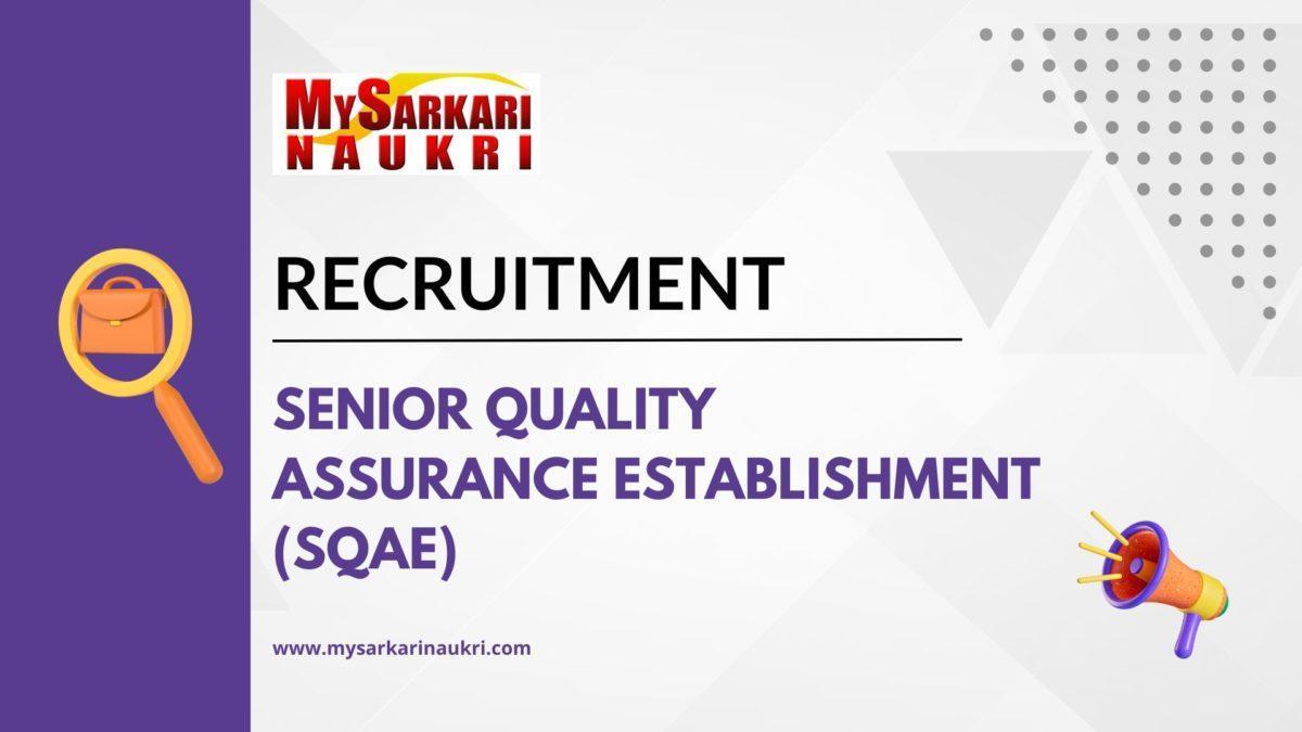 Senior Quality Assurance Establishment (SQAE) Recruitment