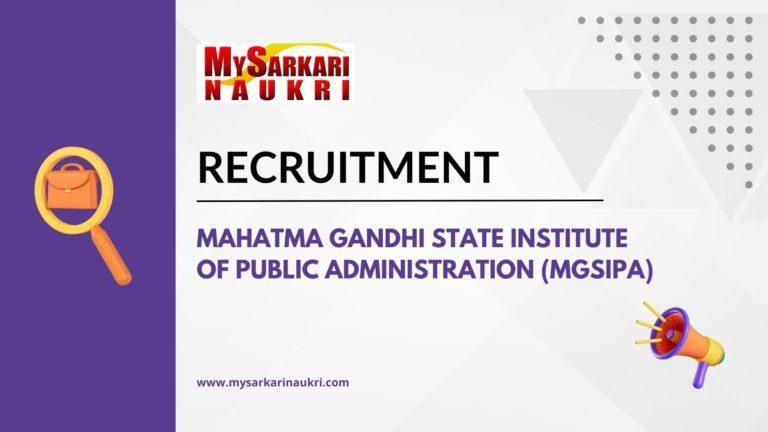 Mahatma Gandhi State Institute of Public Administration (MGSIPA) Recruitment